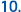 10